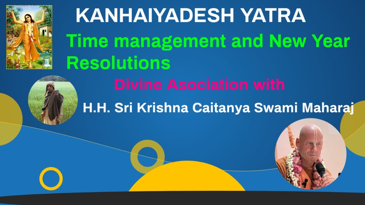 Time management  and Resolution  by HH Sri Krishna Caitanya Swami Maharaj.