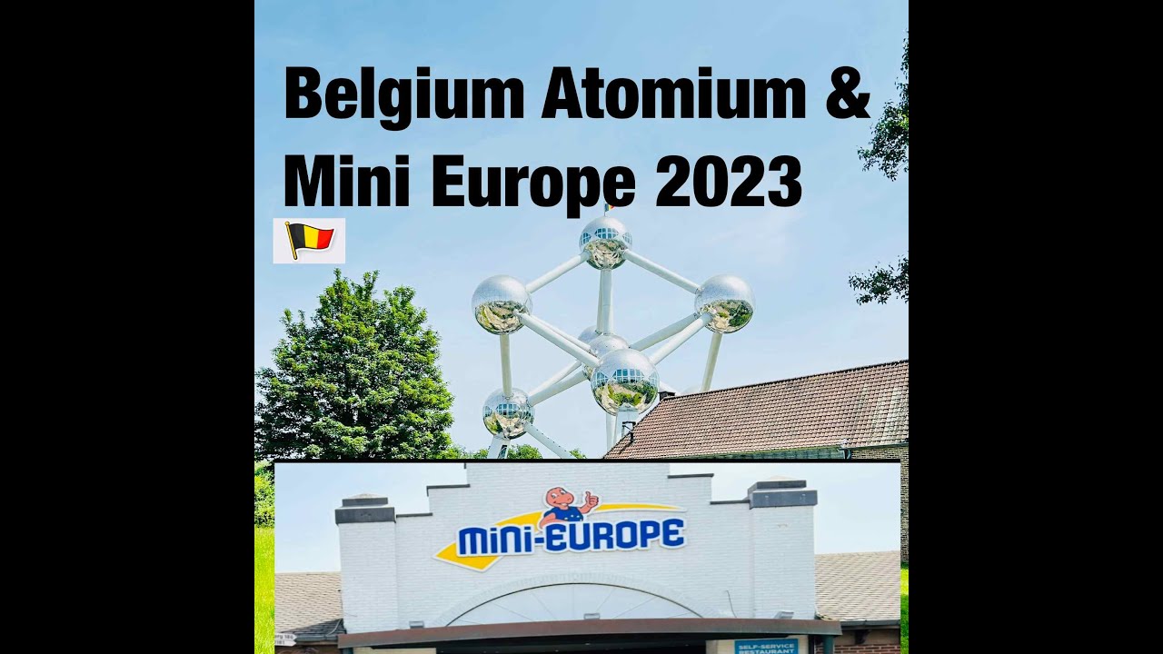 Atomium & Mini Europe Brussels Belgium 2023
