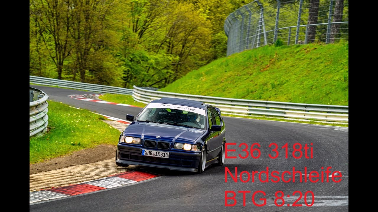 Fastest E36 318ti at the Ring?! Nürburgring Nordschleife Touristenfahrten | E36 318ti BTG 