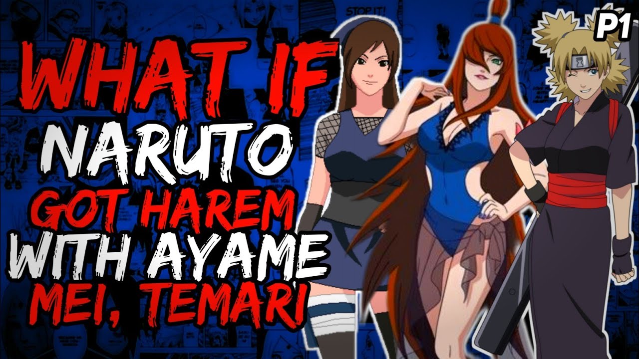 What if Naruto Got Harem with Ayame, Mei and Temari?(LegendaryBloodline) [ Part 1 ]