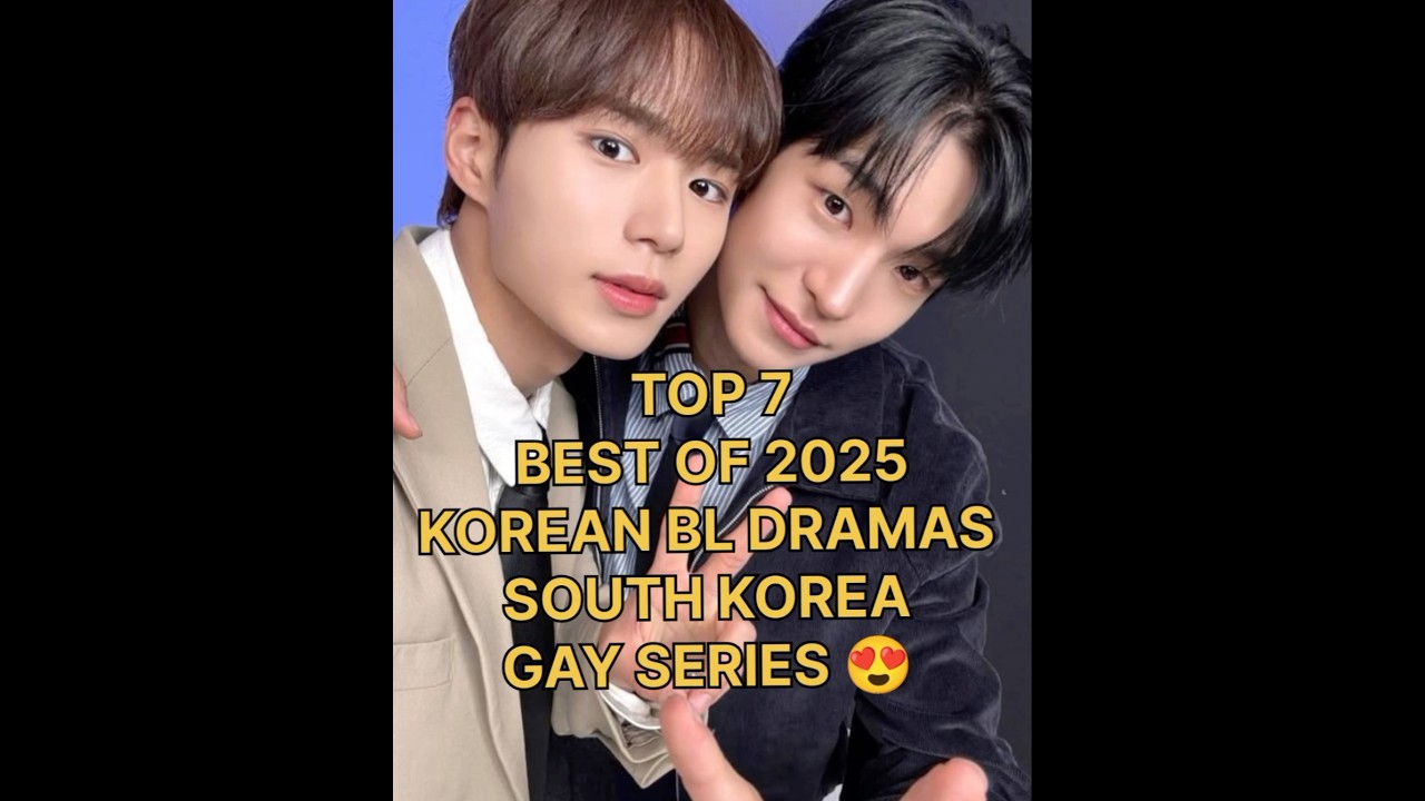 TOP 7 BEST OF 2025 KOREAN BL DRAMAS 😍 TOP BEST RECOMMENDED K BL SERIES 😍