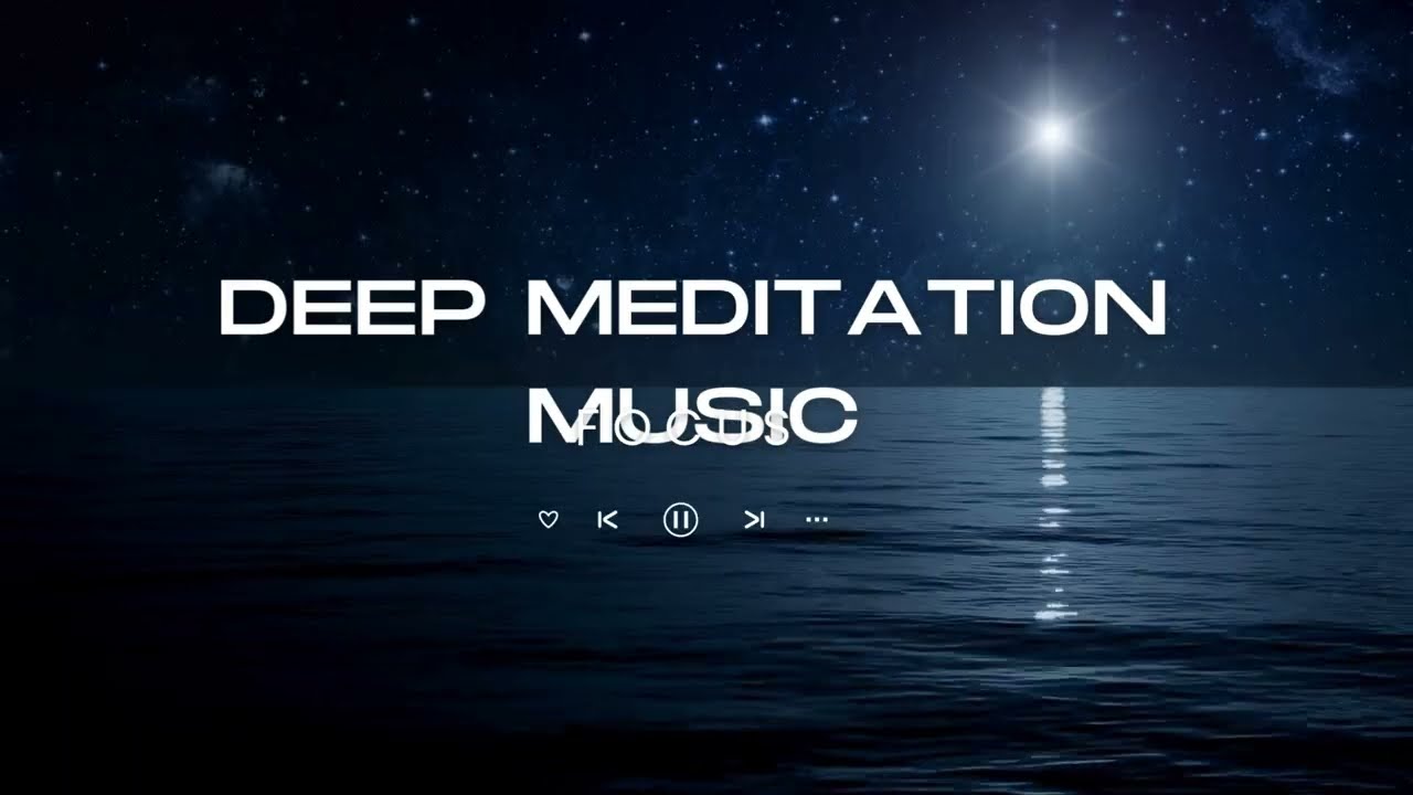 40 Minutes Deep Meditation Music 🌊 Calm Mind, Inner Peace & Deep Focus | No Lyrics