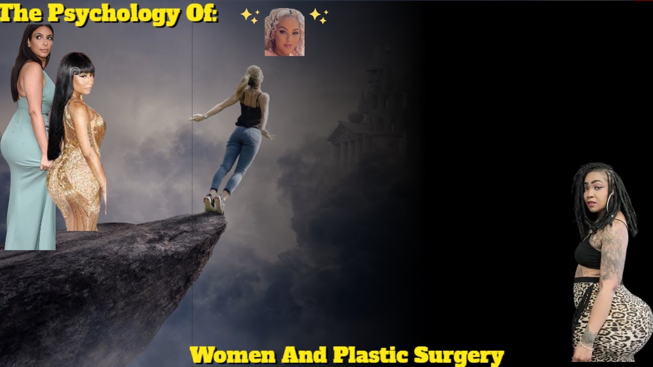 THE PSYCHOLOGY OF WOMEN AND PLASTIC/COSMETIC SURGERY