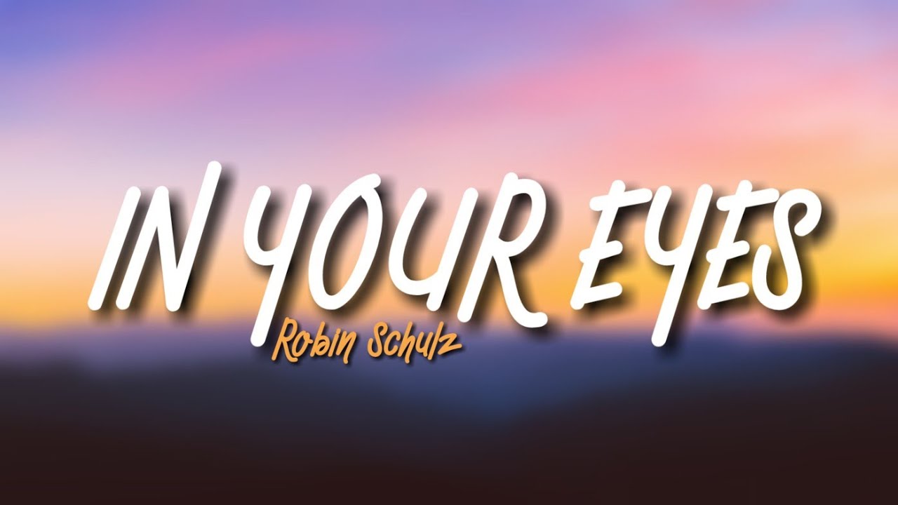 Robin Schulz - In Your Eyes (Lyrics)