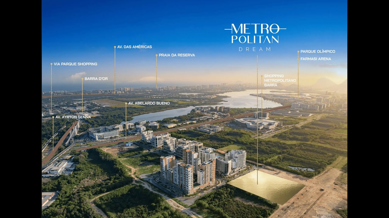 O SONHO AO SEU ALCANCE: CONHEÇA A REGIÃO DO METROPOLITAN DREAM - BARRA OLÍMPICA