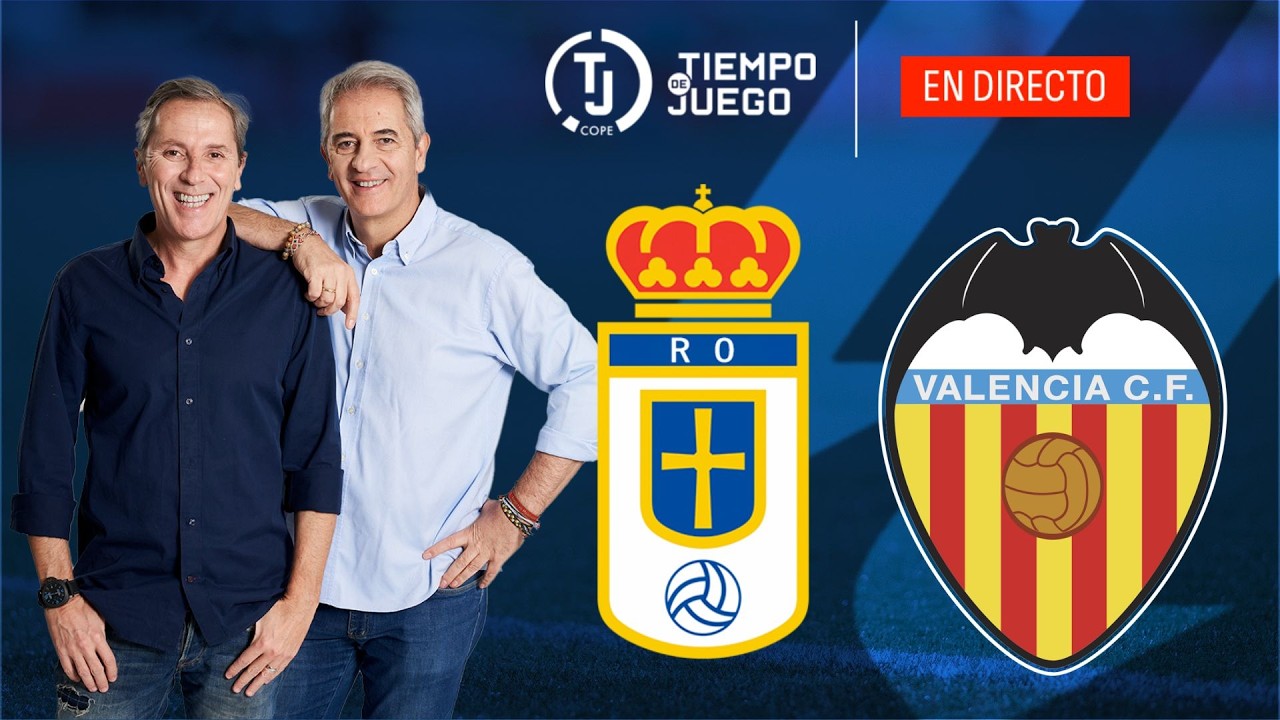 REAL OVIEDO VS VALENCIA EN DIRECTO | LALIGA | TIEMPO DE JUEGO COPE | EN VIVO