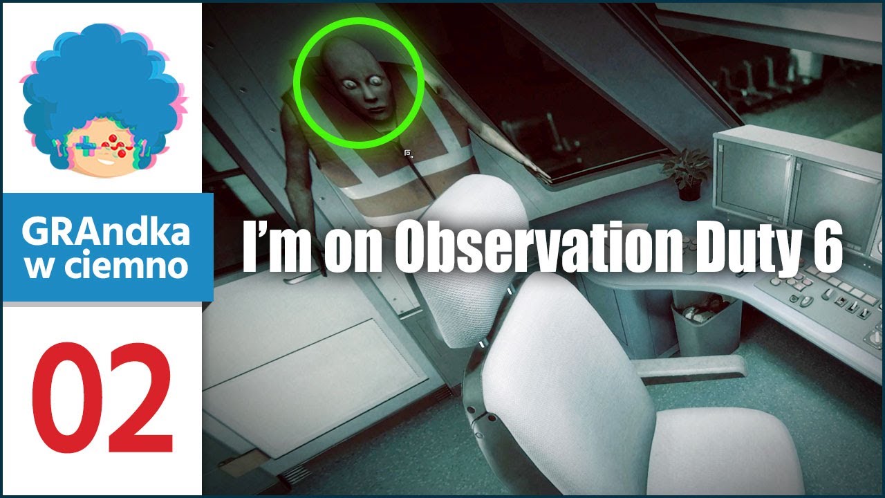 I'm on Observation Duty 6 PL #2 | Czuję pociąg do tych obserwacji...