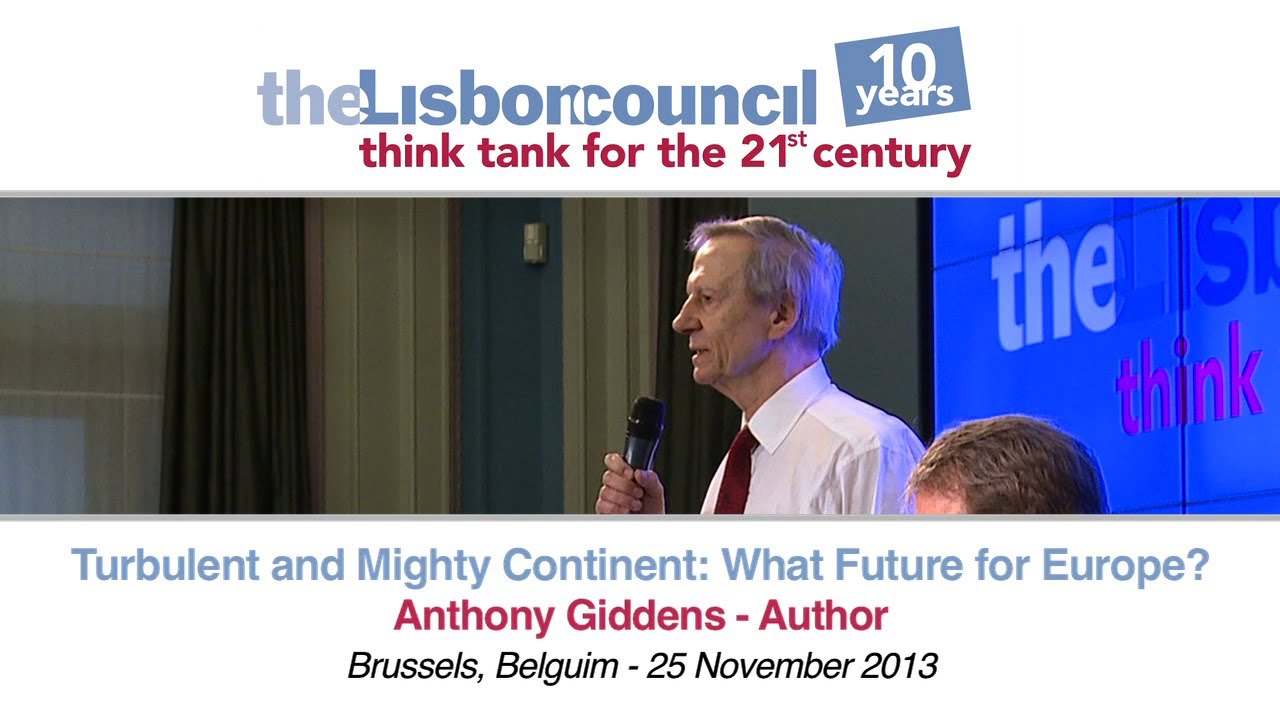 Turbulent and Mighty Continent: What Future for Europe? Anthony Giddens, Full Speech