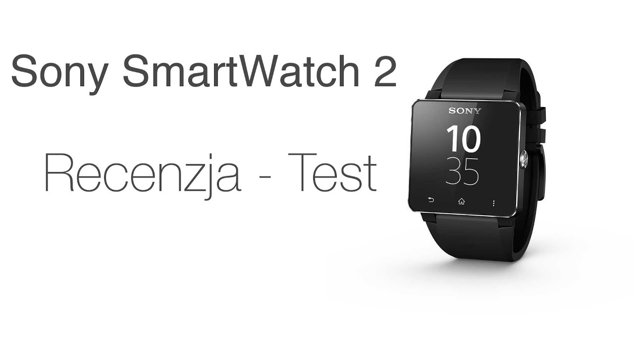 Sony SmartWatch 2 - Recenzja - Test (PL)