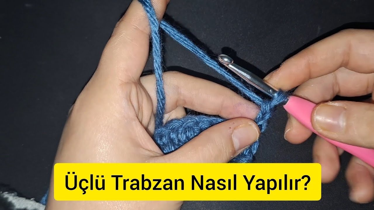 Tığ İşi Örgü Rehberi 5 / Üçlü Trabzan Nasıl Yapılır?