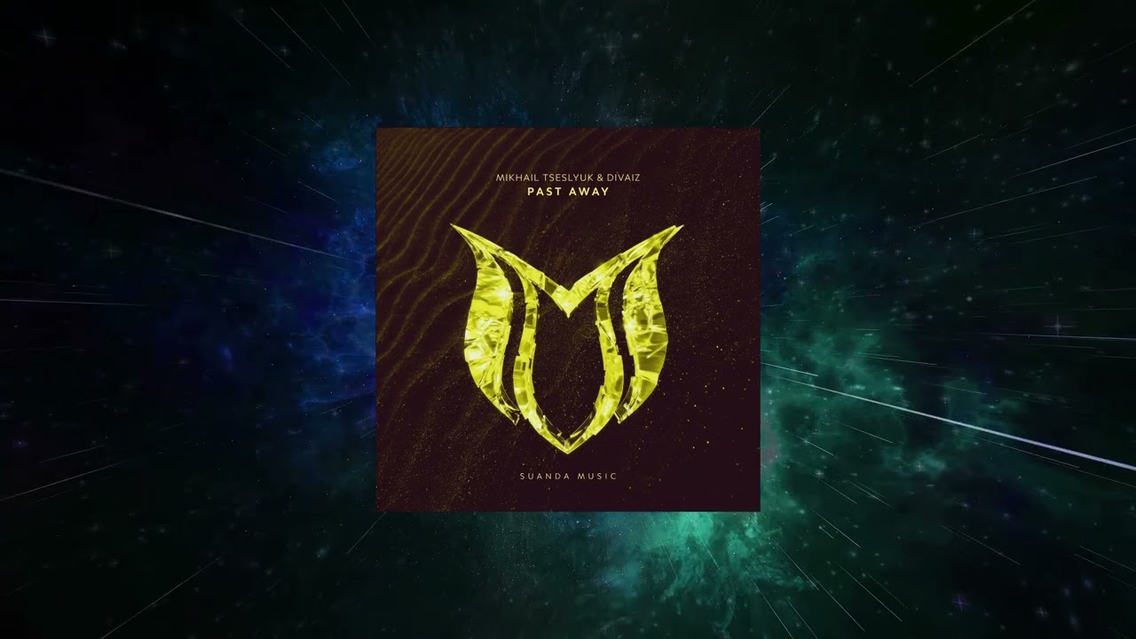 Mikhail Tseslyuk & Divaiz - Past Away (Extended Mix) [ Suanda Music ]