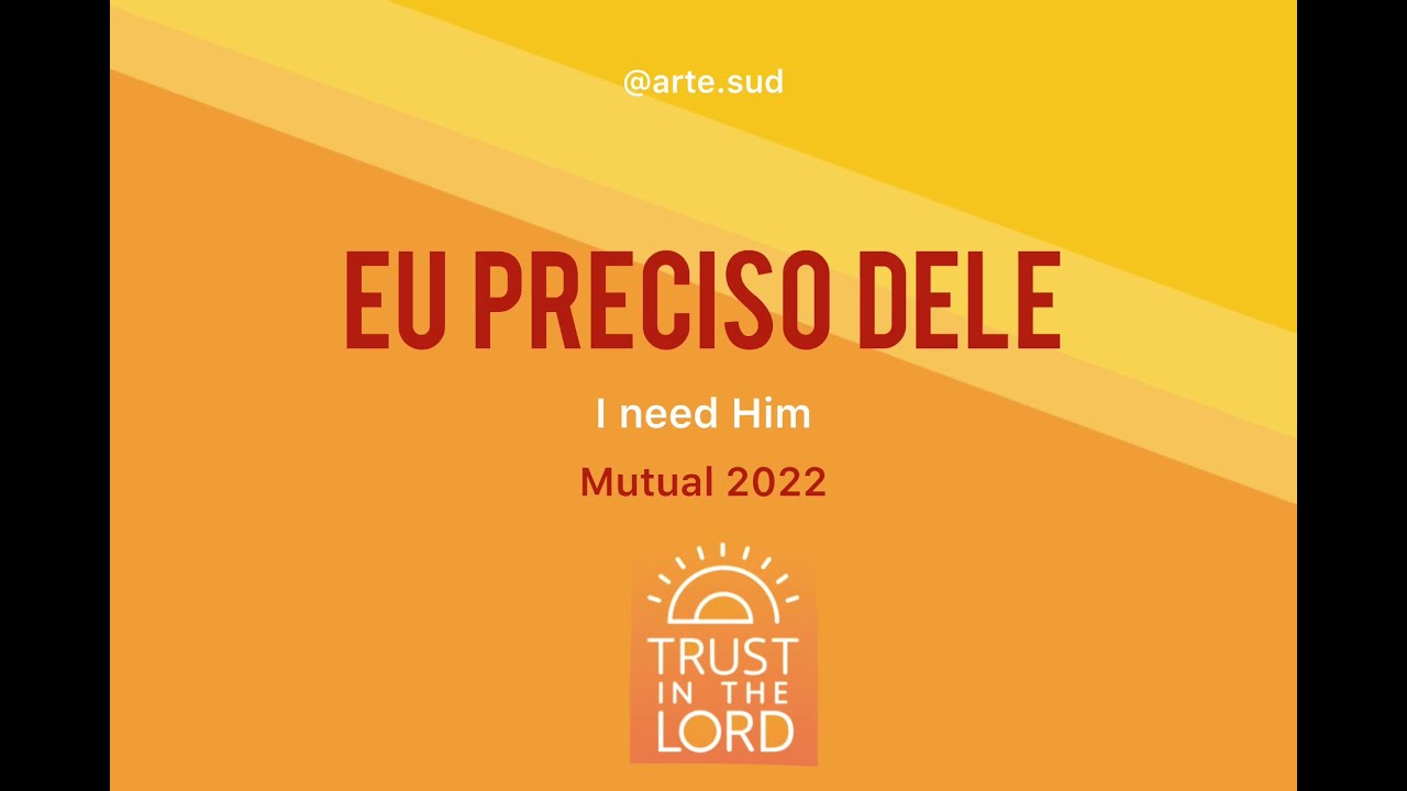 Eu Preciso Dele - I need Him, Mutual 2022 (Trust in the Lord) Tradução em Português