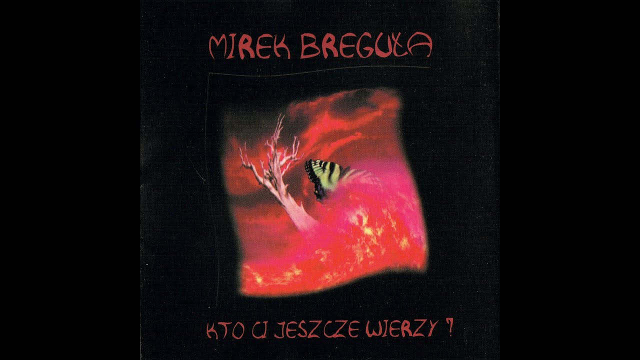 Mirek Breguła Kto Ci Jeszcze Wierzy Full Album