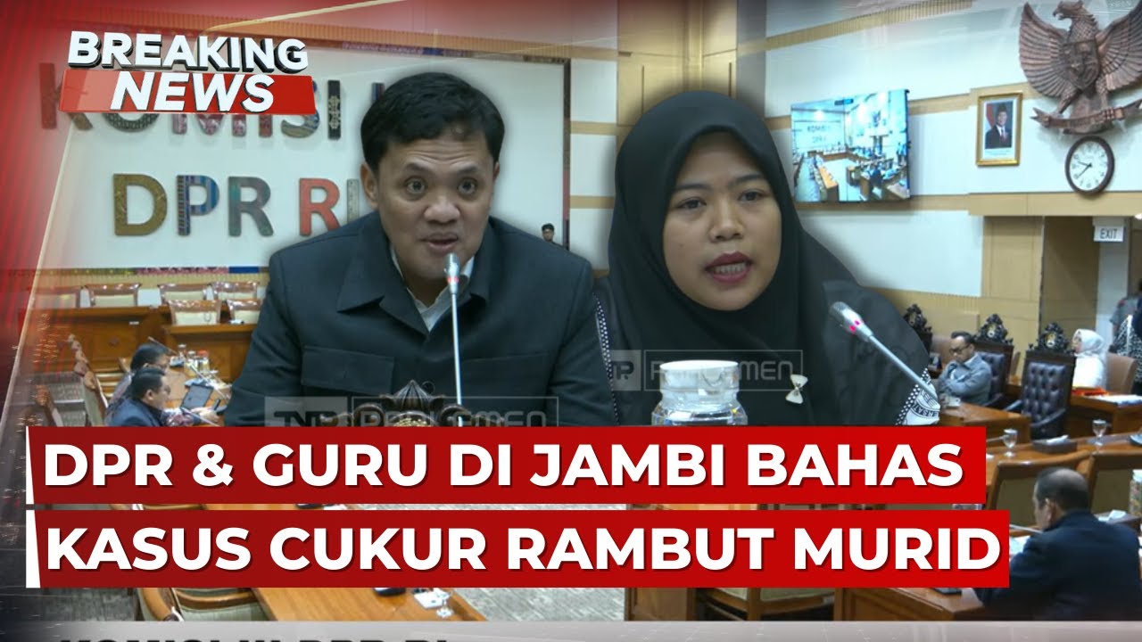 BREAKING NEWS - DPR Dengar Aspirasi Guru di Muaro Jambi Jadi Tersangka karena Cukur Rambut Murid