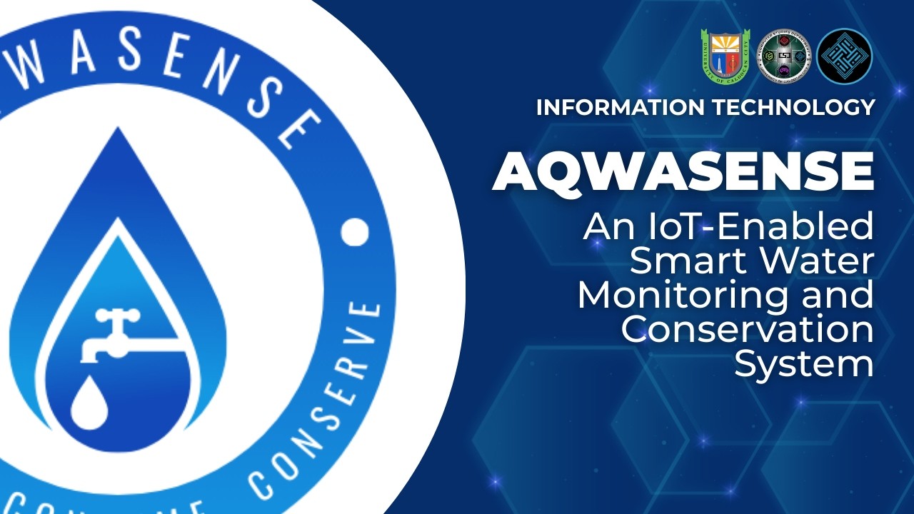 AQWASENSE - Smart Water Monitoring and Conservation System (BSIT 4A - NORTH) | #ucc #csdnorth