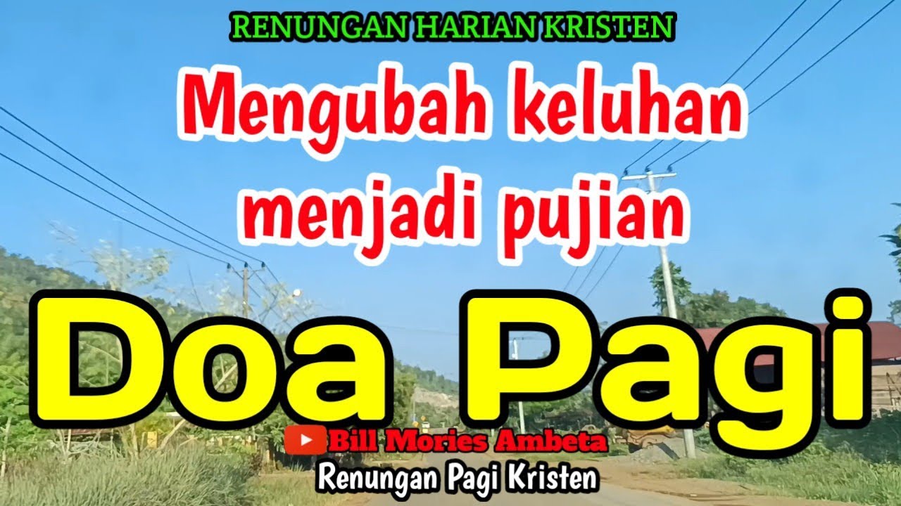 Renungan pagi - Mengubah keluhan menjadi pujian - Doa pagi - Bill Mories Ambeta 