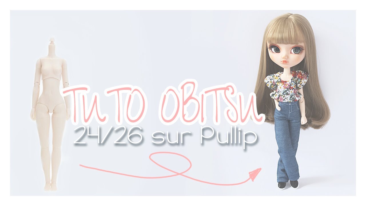TUTO CUSTO  - Comment je pose un obitsu 24/26cm sur une Pullip
