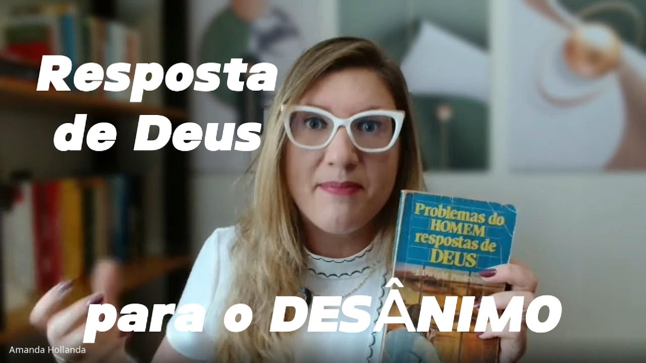 Resposta de Deus para o DESÂNIMO [Livro: Problemas do homem, resposta de Deus]