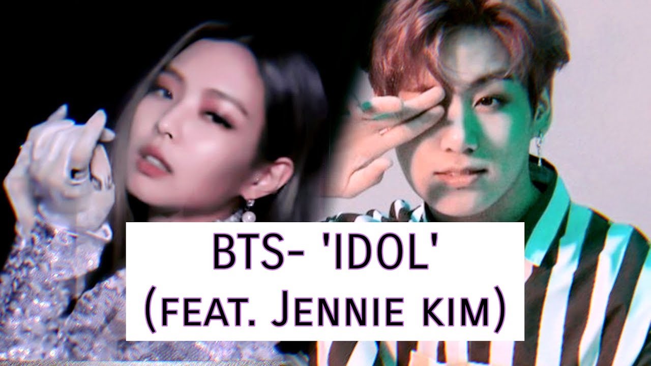 BTS- 'IDOL' (Feat. JENNIE KIM)