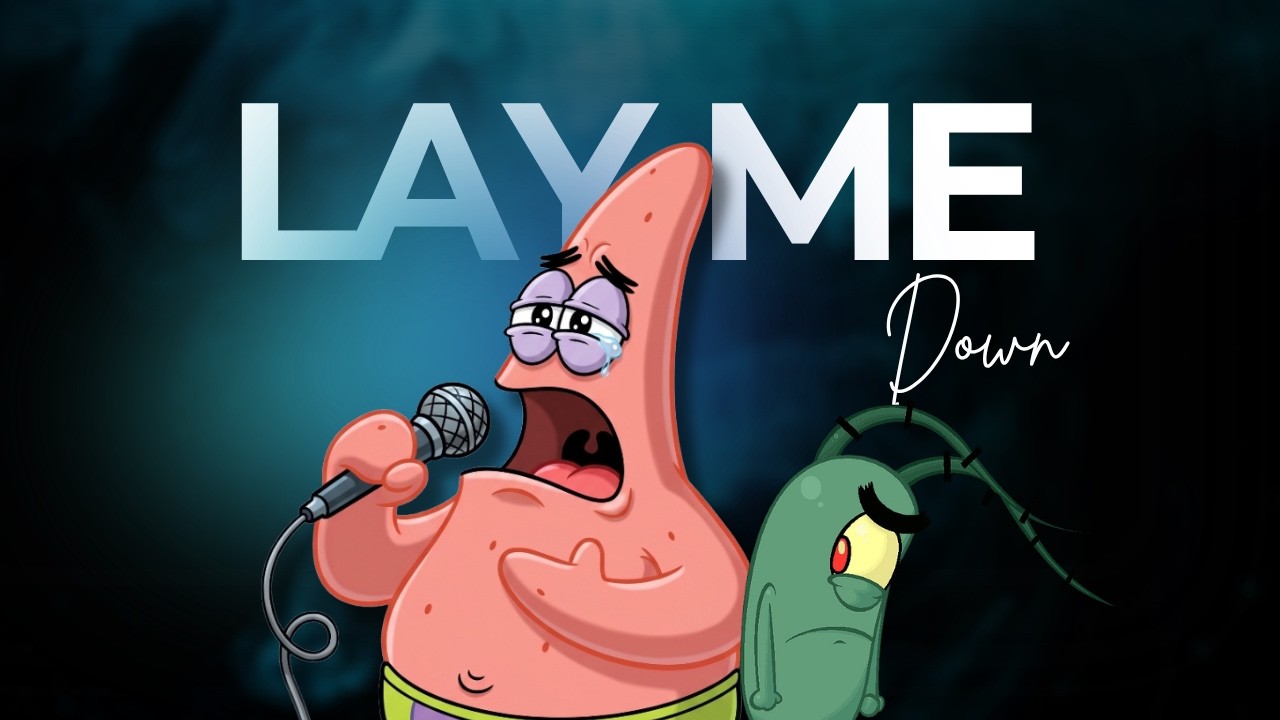 Patrick, Plankton  - Lay me down (Sam smith)