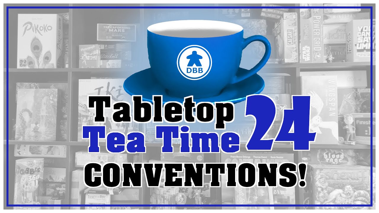 Tabletop Tea Time, эпизод 24 — Conventions