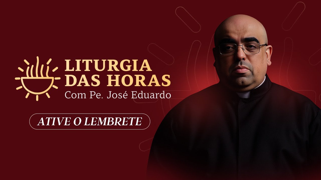 Liturgia das Horas com o Padre José Eduardo