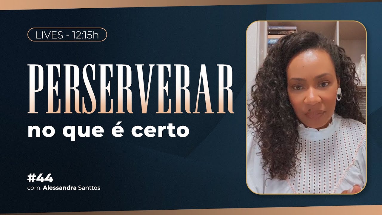 Perseverar no que é certo!