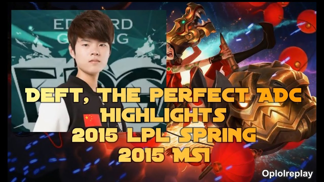 Deft, The Perfect ADC Highlights - LoL 2015 MSI/LPL Spring