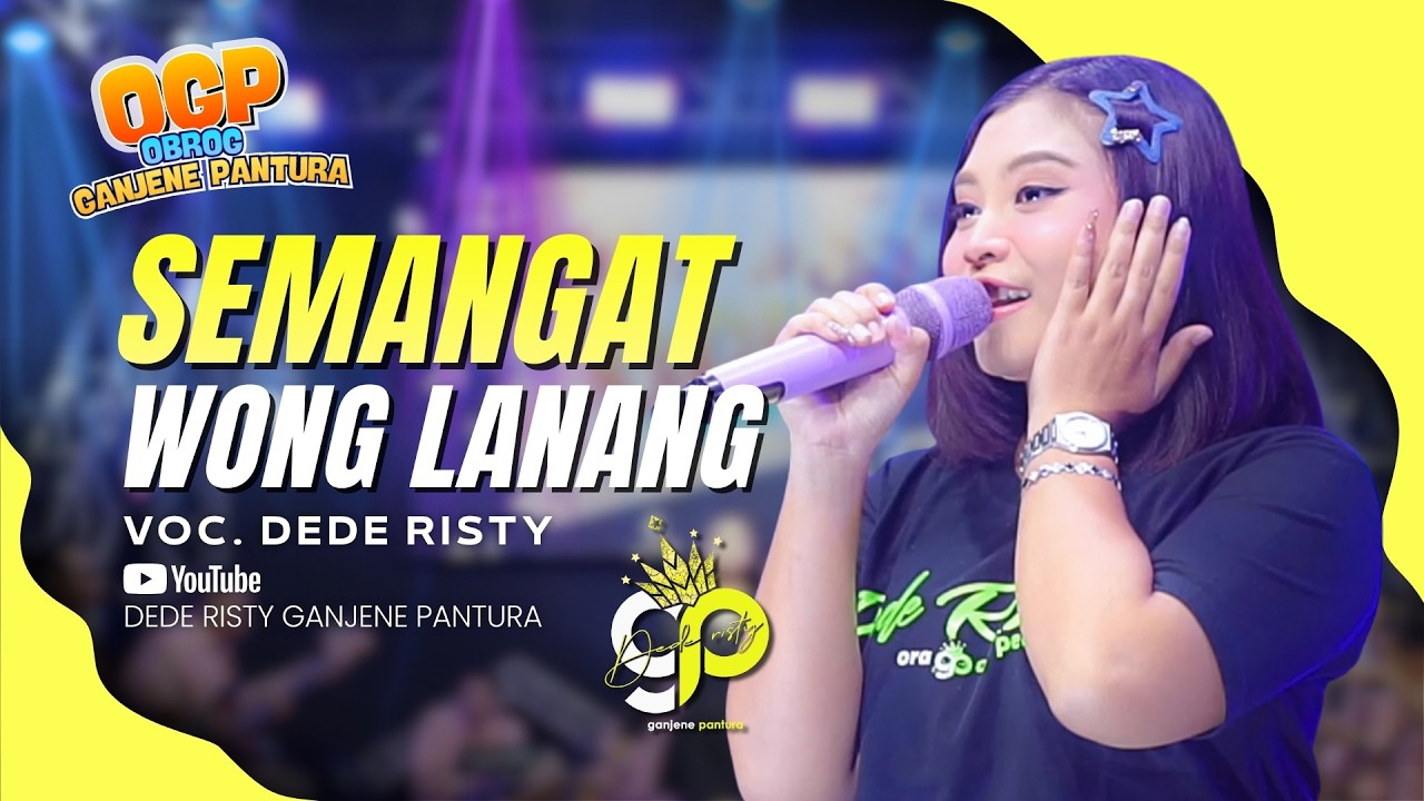 SEMANGAT WONG LANANG VOC. DEDE RISTY | LIVE OBROG GANJENE PANTURA (OGP)