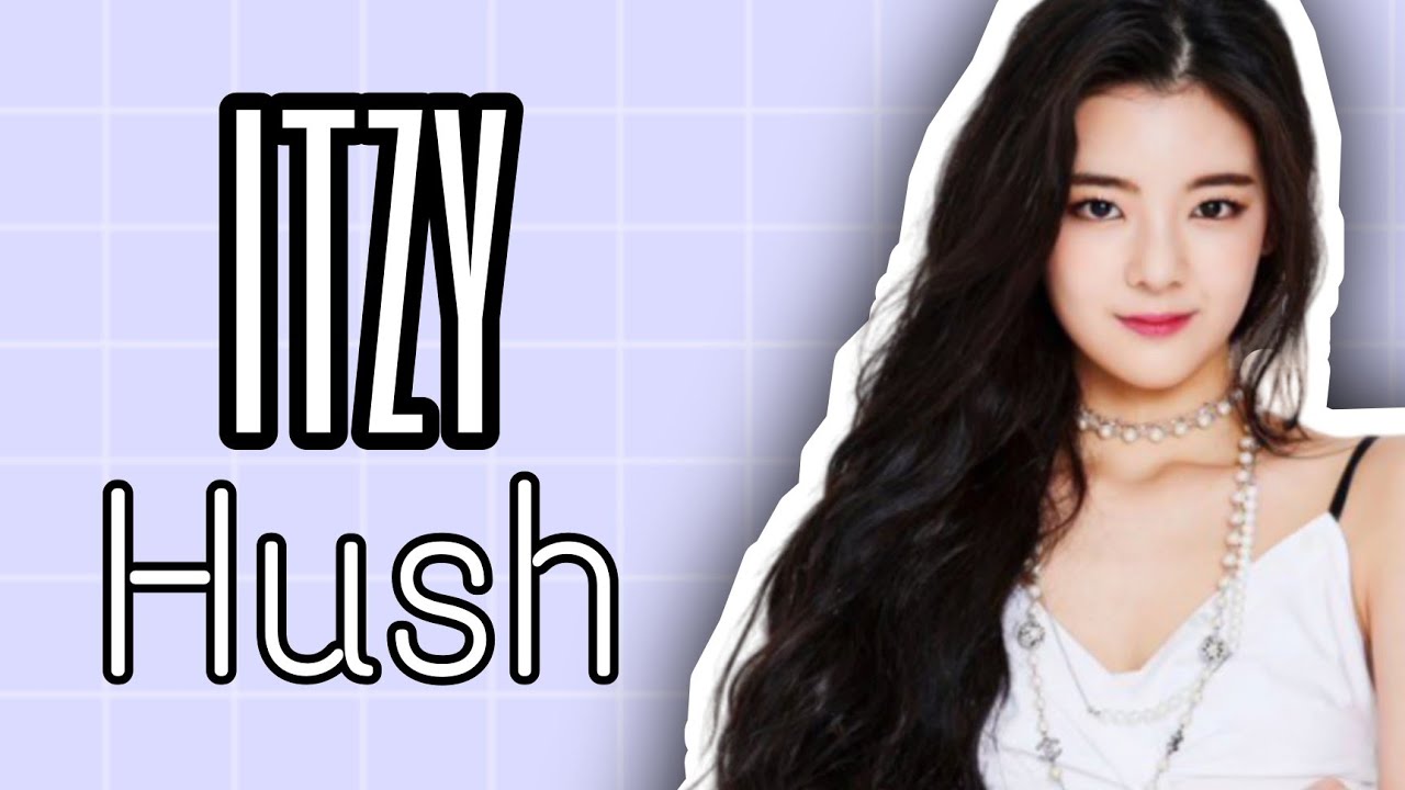 [REQUEST] HOW WOULD ITZY SING HUSH (EVERGLOW) • LINE DISTRIBUTION