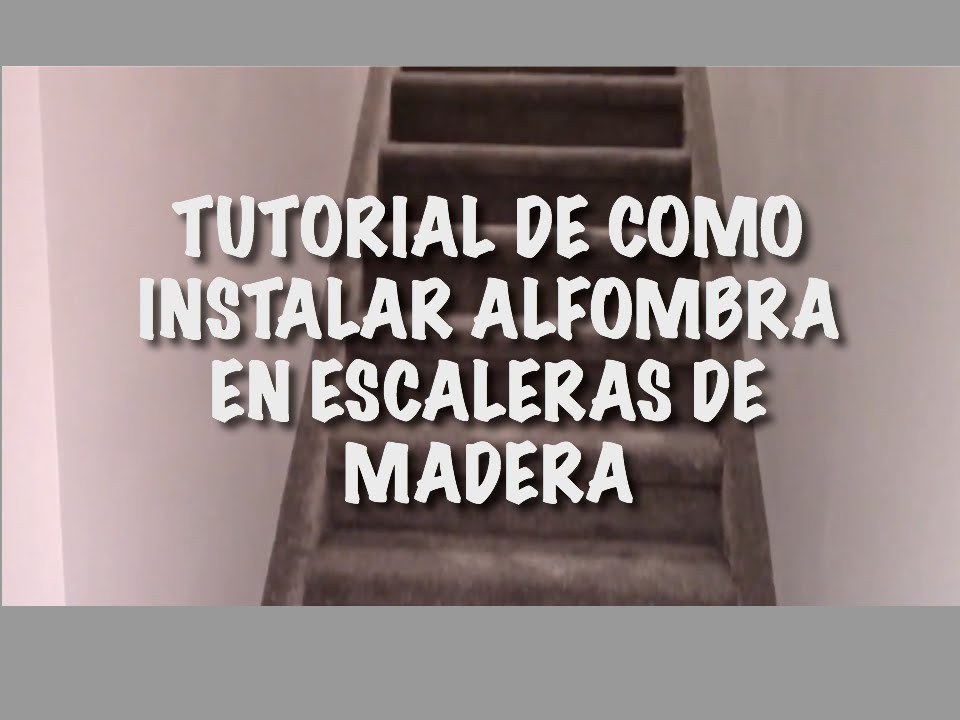 Tutorial de como instalar Alfombra en escaleras de madera