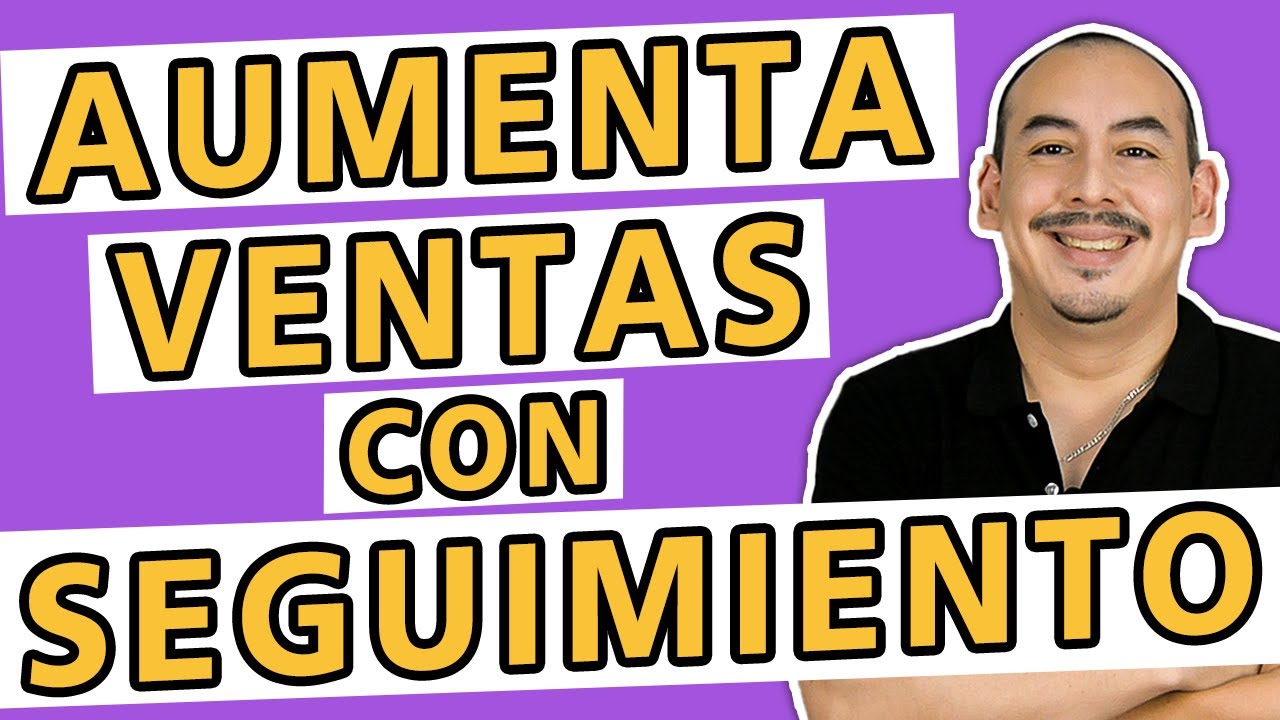 Aumenta tus ventas con un mejor seguimiento