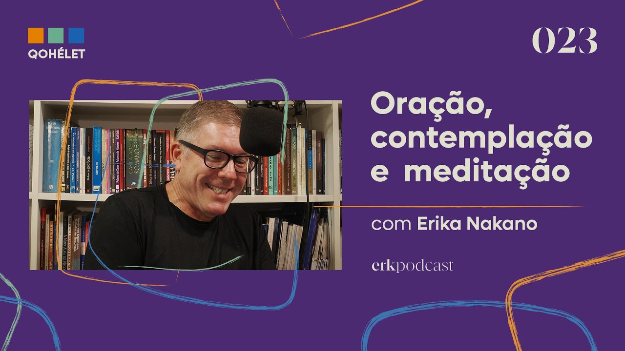 Oração, Contemplação e Meditação com Erika Nakano [EP23] Qohélet, podcast de Ed René Kivitz