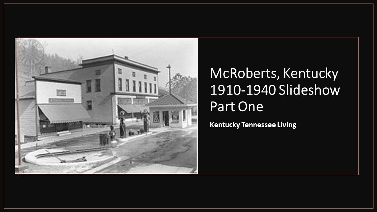 McRoberts,  Kentucky 1910-1940  Part One