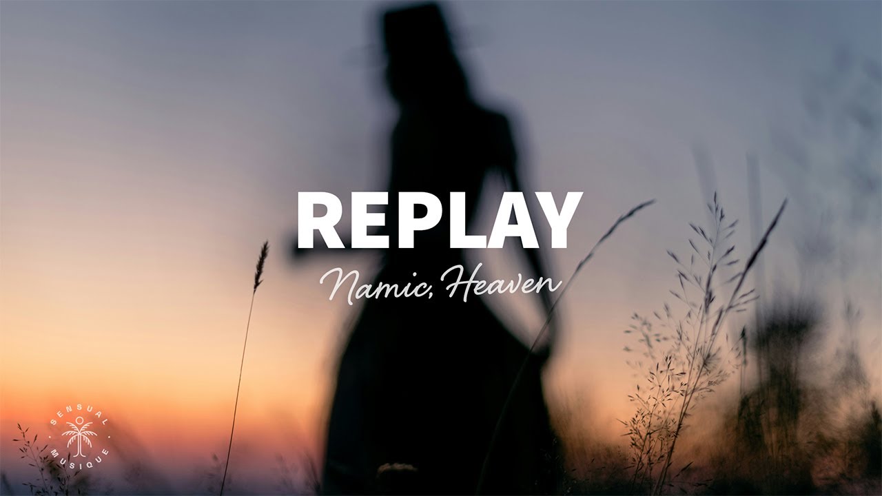 Namic, HeɅven - Replay (Lyrics)