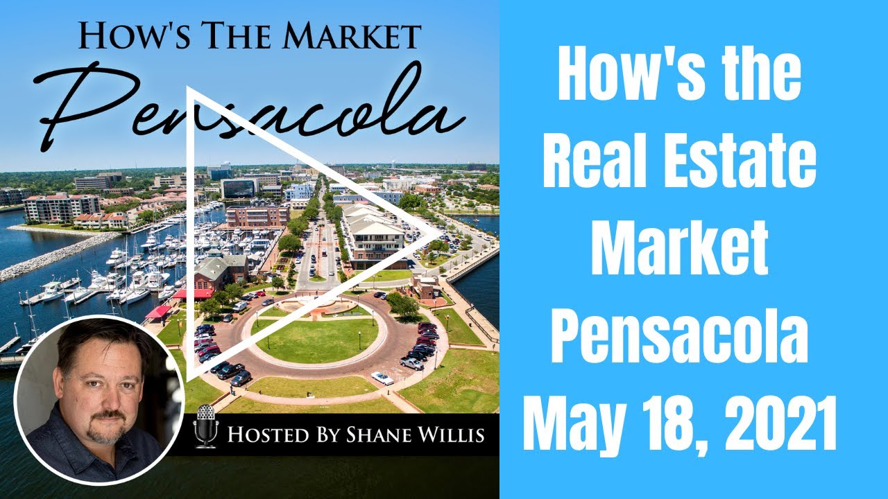 May 18, 2021: Hows The Real Estate Market Pensacola