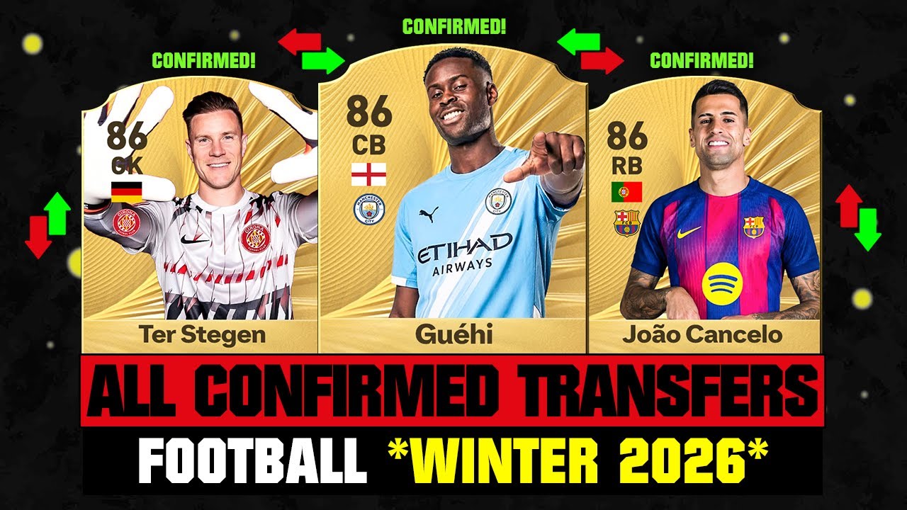 ALL CONFIRMED TRANSFERS NEWS WINTER 2026 - Football! ✅😱 ft Guehi, Ter Stegen, Cancelo&hellip; etc