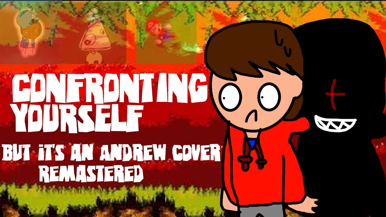 Confronting Yourself but Andrew REMASTERED