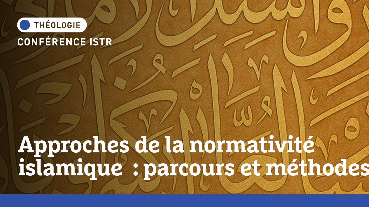 Conférence ISTR | Approches de la normativité islamique : parcours et méthodes