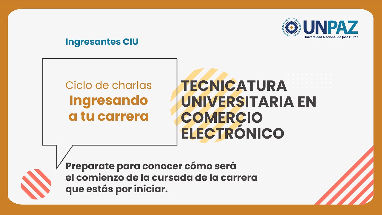 Ciclo de charlas “INGRESANDO A TU CARRERA” -Tecnicatura Universitaria en Comercio Electrónico