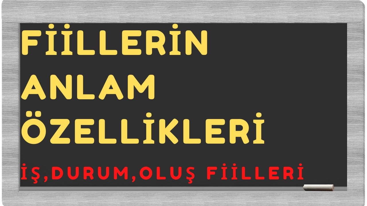 FİİLLERİN ANLAM ÖZELLİKLERİ