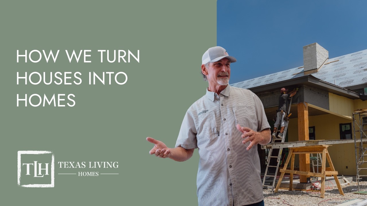 How Texas Living Homes Turns Houses Into Homes #Construction