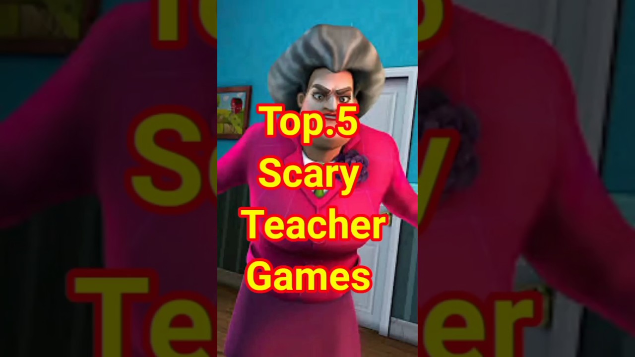 Top 5 Scary Teacher Game