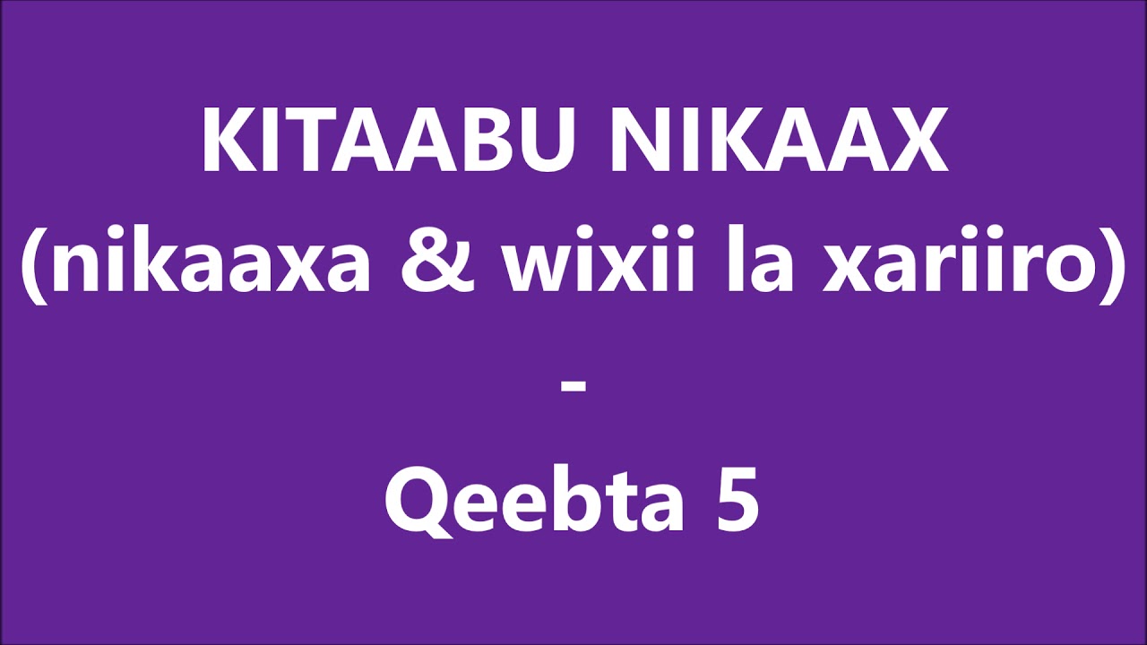 KITAABU NIKAAX -- Qeebta 5 | Casharka Sheekh Axmed Bukhaari