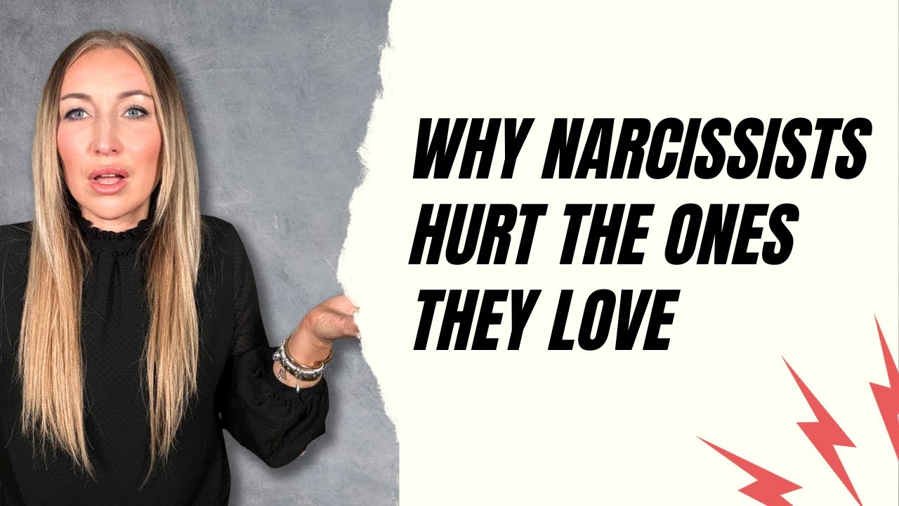 Why Narcissists Hurt The Ones They Love