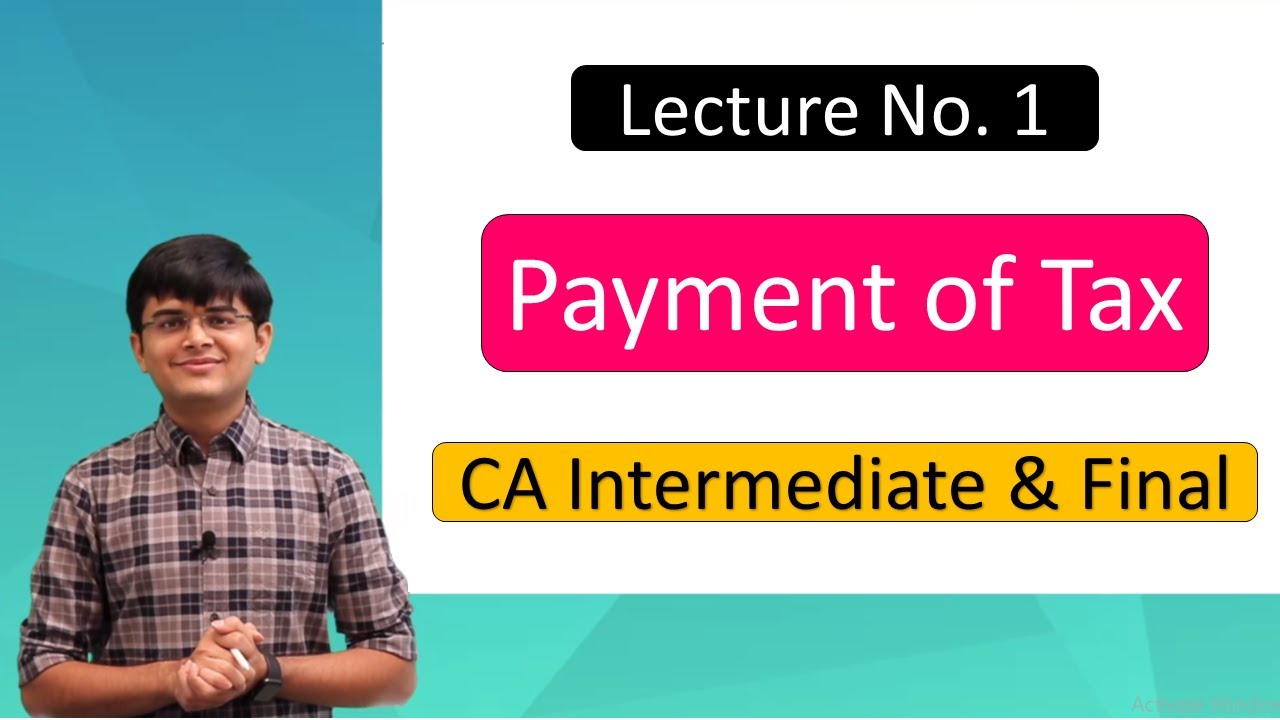 GST - Payment of Tax - Part 1 - CA Intermediate & CA Final - CA Smit Shah