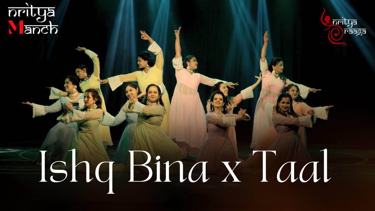 Nritya Manch 2.0 | Ishq Bina & Taal