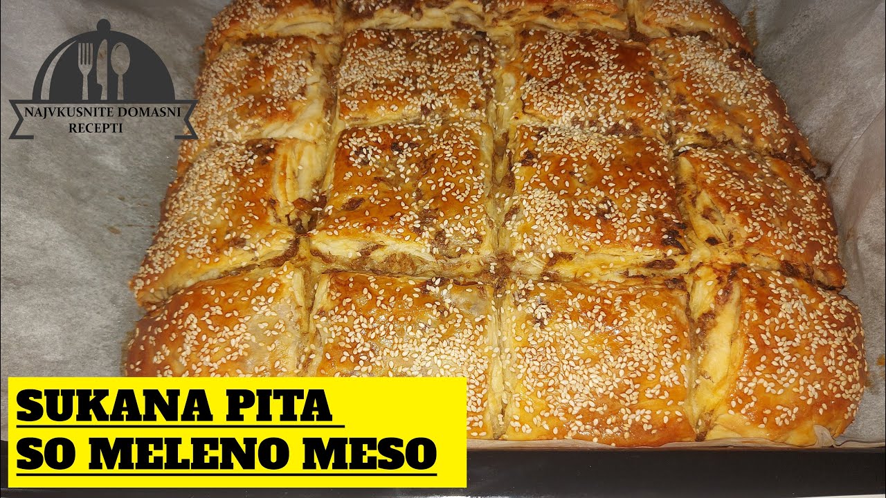SUKANA PITA SO MELENO MESO - СУКАНА ПИТА СО МЕЛЕНО МЕСО #рецепт #recepti #pita #зелник #burek