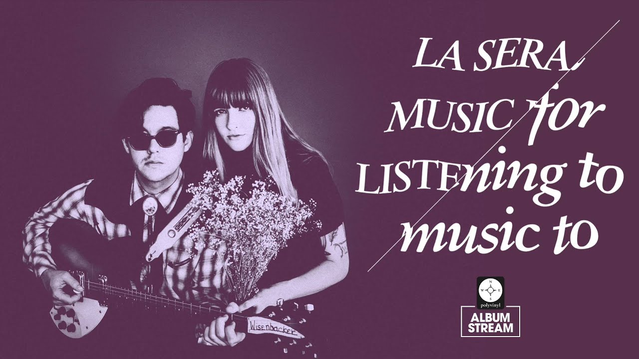 La Sera - Music For Listening To Music To [FULL ALBUM STREAM]