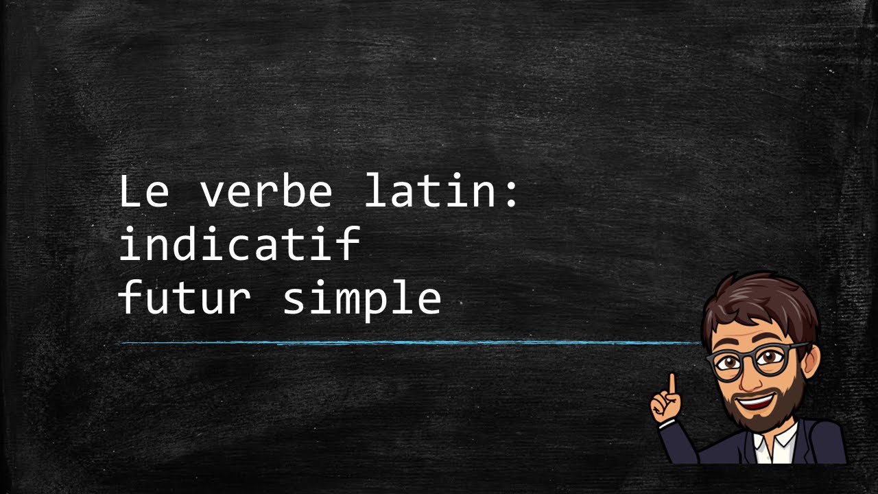 Le verbe latin (07) - L'indicatif futur simple